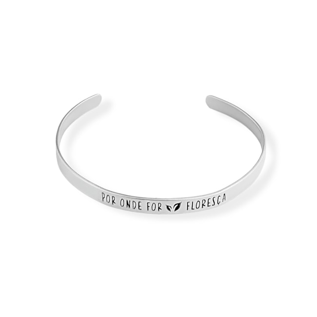 Bracelete Laser com Escrita "Por Onde For Floresça"