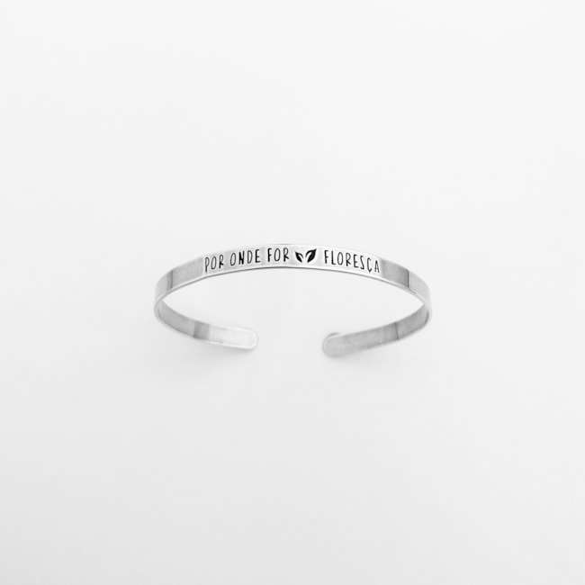 Bracelete Laser com Escrita "Por Onde For Floresça"