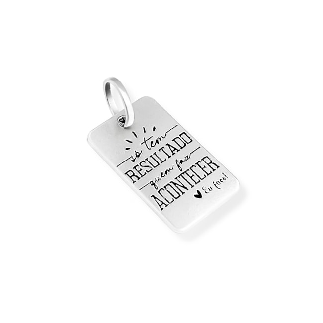 Pingente Plaquinha Se tem Resultado Quem Faz Acontecer, Eu Faço