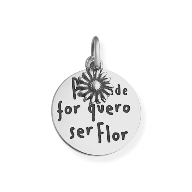 Pingente "Por Onde For Quero Ser Flor" 