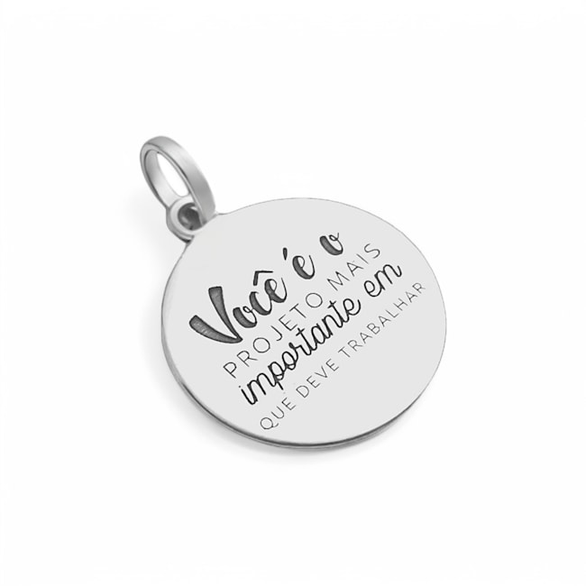 Pingente “Você é o projeto mais importante em que deve trabalhar”